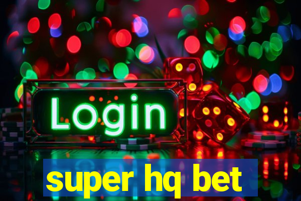 super hq bet