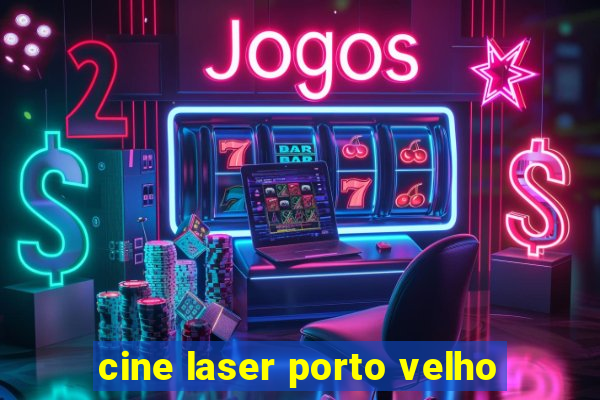 cine laser porto velho