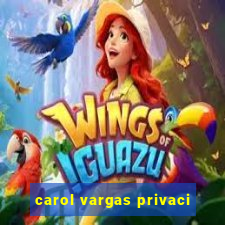 carol vargas privaci