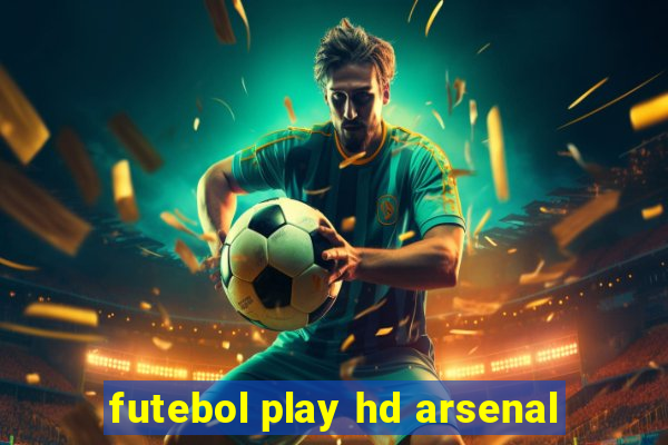 futebol play hd arsenal