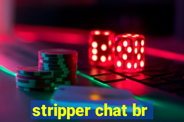 stripper chat br