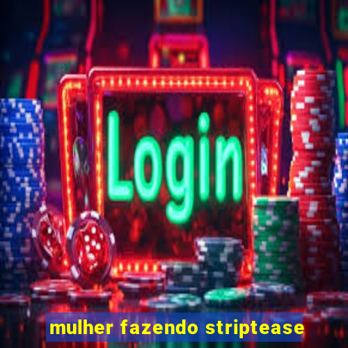 mulher fazendo striptease