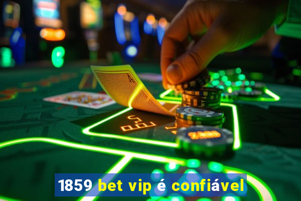 1859 bet vip é confiável