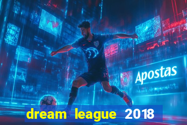 dream league 2018 dinheiro infinito