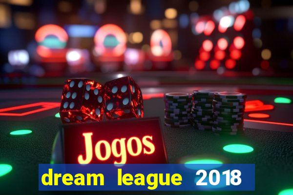 dream league 2018 dinheiro infinito