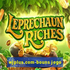 wjplus.com-bouns jogo