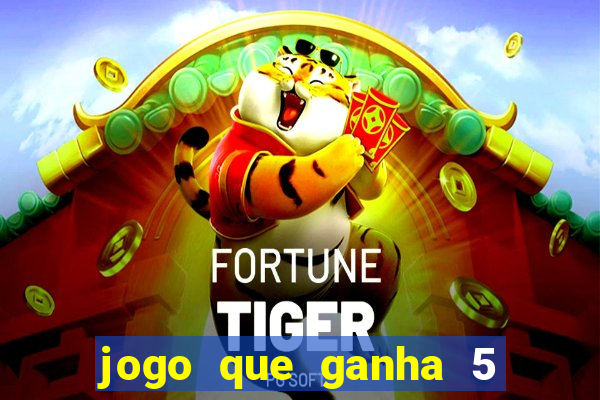 jogo que ganha 5 reais no cadastro