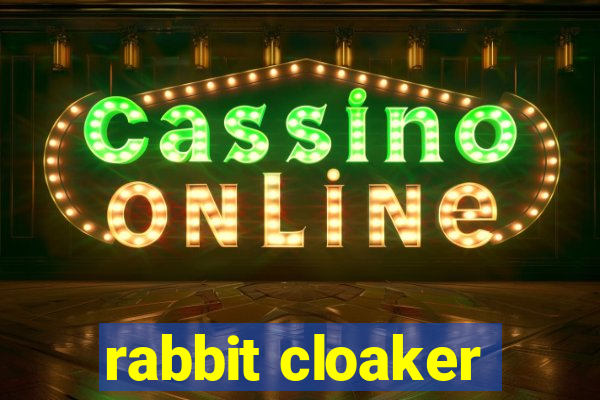 rabbit cloaker