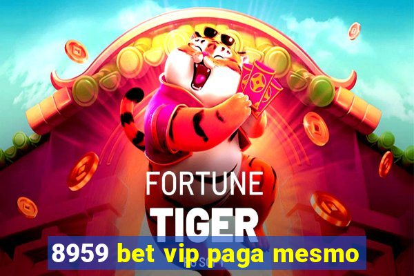 8959 bet vip paga mesmo