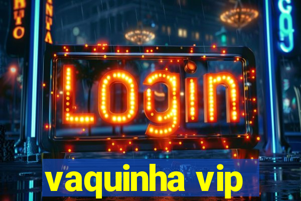 vaquinha vip