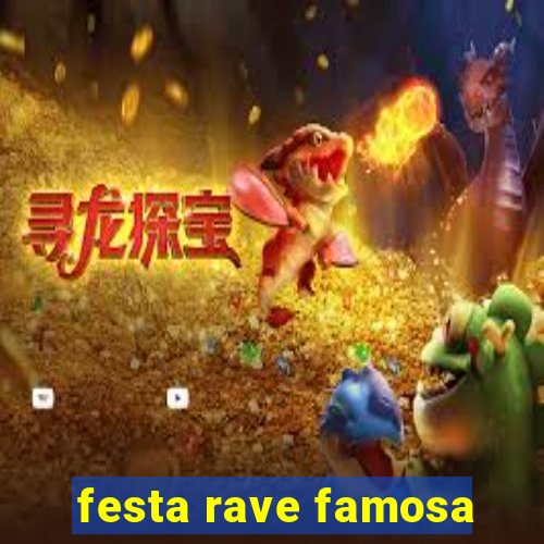 festa rave famosa