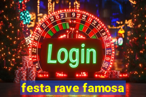 festa rave famosa