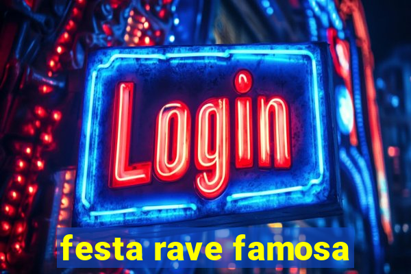 festa rave famosa