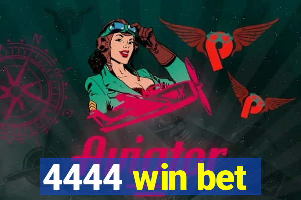 4444 win bet