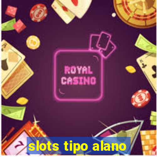 slots tipo alano