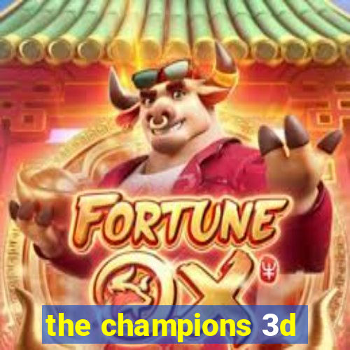 the champions 3d