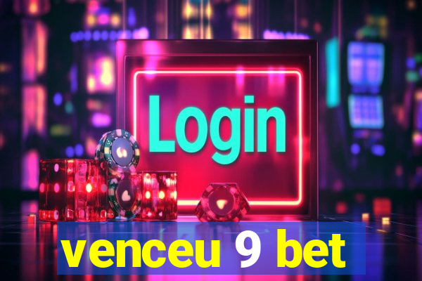 venceu 9 bet