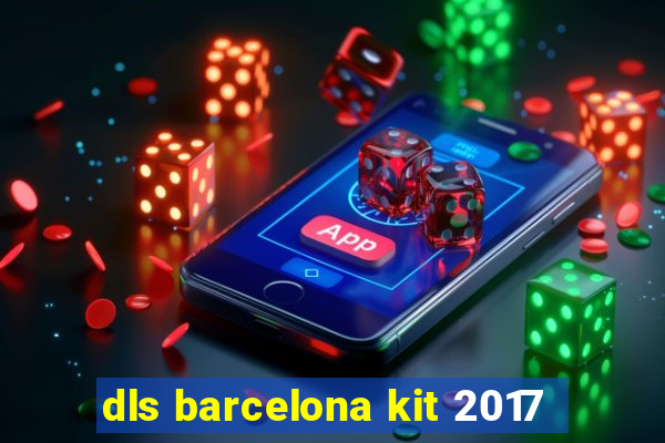 dls barcelona kit 2017