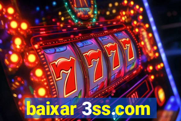 baixar 3ss.com