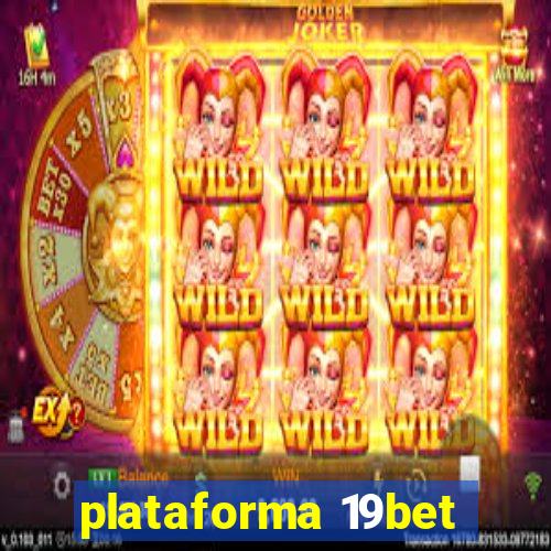 plataforma 19bet