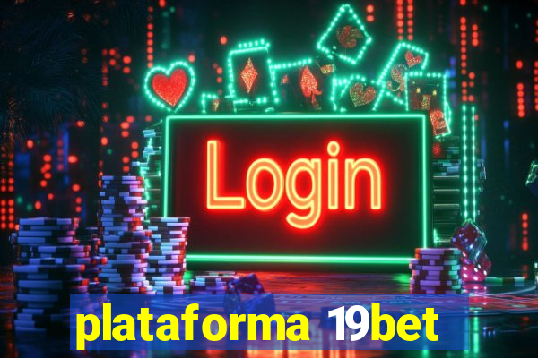 plataforma 19bet