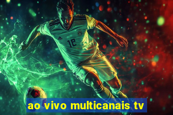 ao vivo multicanais tv