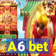 A6 bet