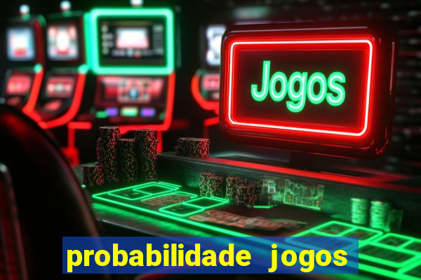 probabilidade jogos de futebol