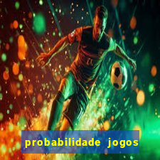 probabilidade jogos de futebol