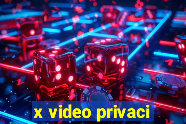 x video privaci