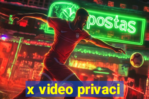 x video privaci