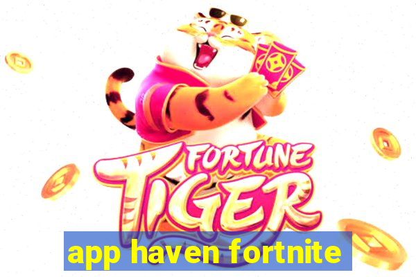 app haven fortnite