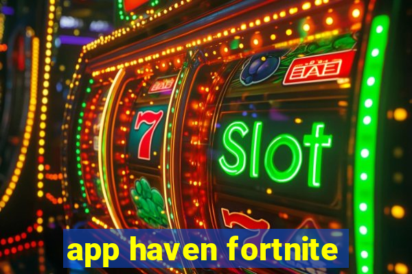 app haven fortnite