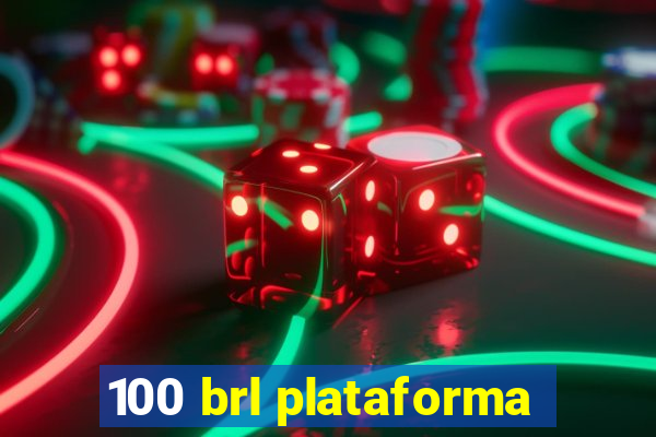 100 brl plataforma