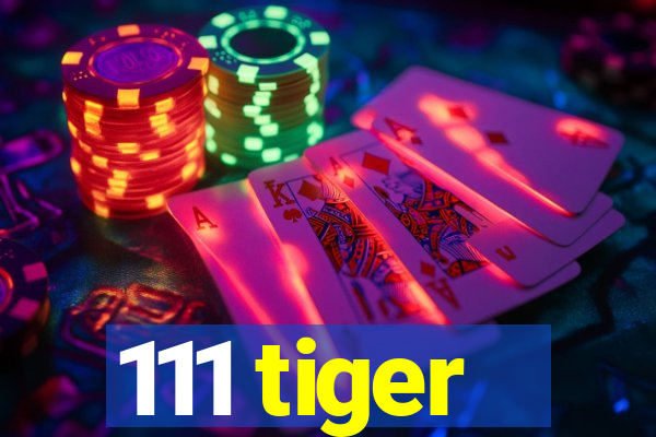 111 tiger