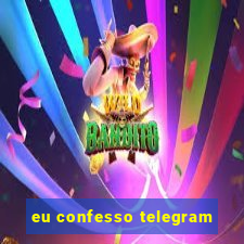 eu confesso telegram