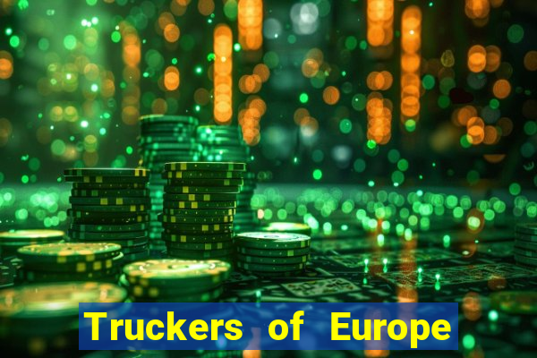 Truckers of Europe 3 dinheiro infinito