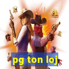 pg ton loj