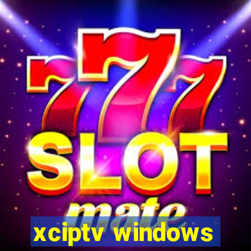 xciptv windows