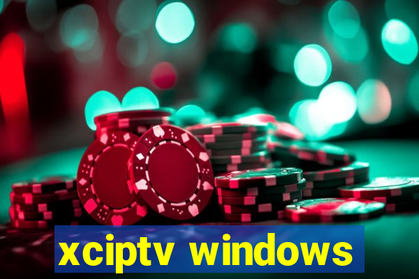 xciptv windows