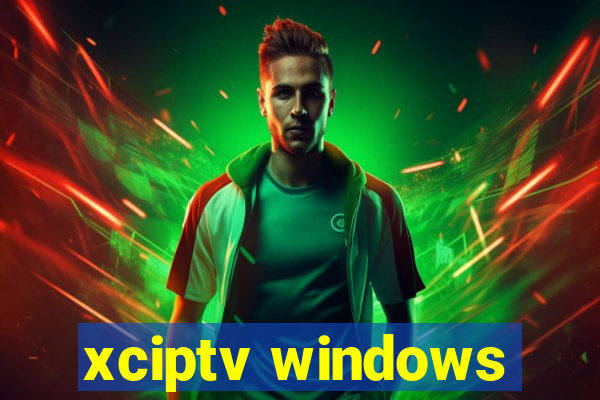 xciptv windows