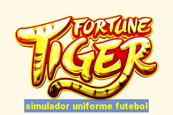 simulador uniforme futebol