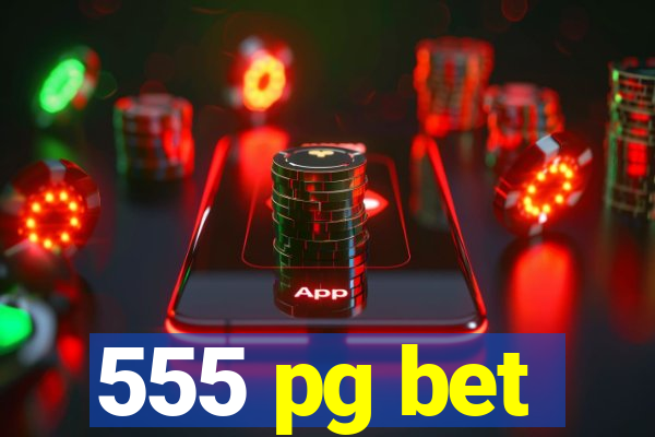 555 pg bet