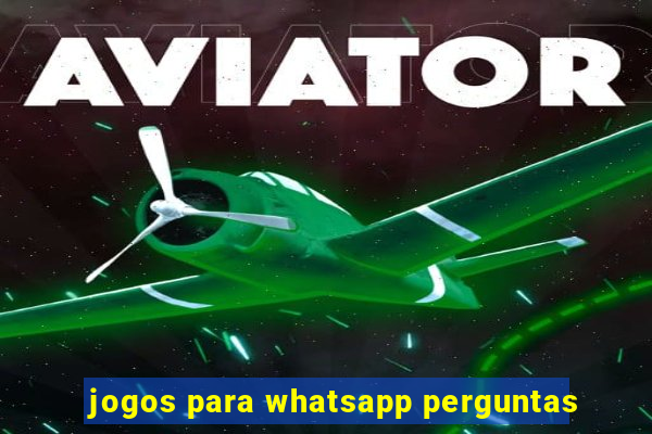 jogos para whatsapp perguntas