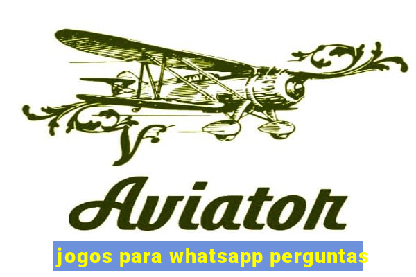 jogos para whatsapp perguntas