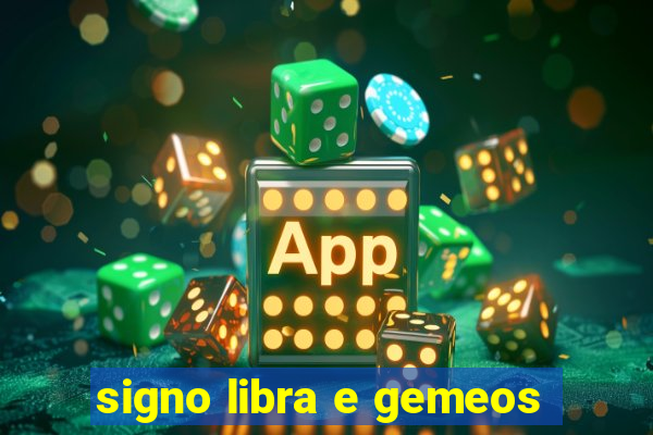 signo libra e gemeos