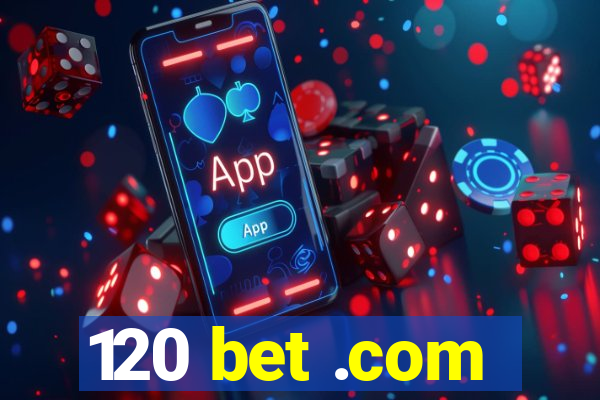 120 bet .com