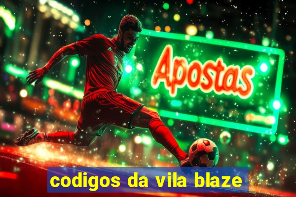 codigos da vila blaze