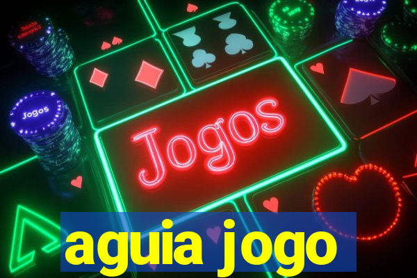 aguia jogo