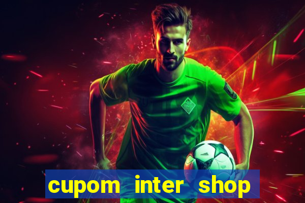 cupom inter shop casas bahia